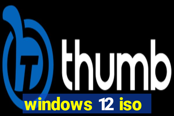 windows 12 iso